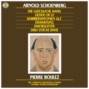 Schoenberg: Die Jakobsleiter & Erwartung, Op. 17 & Die glückliche Hand, Op. 18 & Chamber Symphonies Nos. 1 + 2 & Lieder, Op. 22 - Arnold Schoenberg