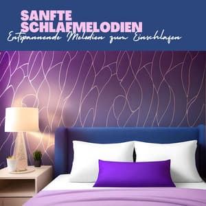 Sanfte Schlafmelodien: Entspannende Melodien zum Einschlafen - Schlaflieder Relax
