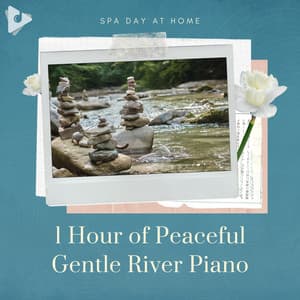1 Hour of Peaceful Gentle River Piano - Spa Day At Home
