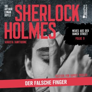 Sherlock Holmes: Der falsche Finger - Sherlock Holmes - Neues aus der Baker Street
