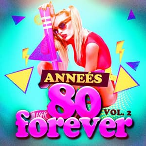 Années 80 Forever, Vol. 2 - Années 80 Forever