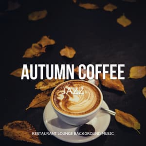 Autumn Coffee Jazz - Relaxing Cozy Cafe Music - Restaurant Lounge Background Music