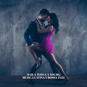 Baila Toda la Noche: Música Latina y Bossa Jazz para Una Velada Agradable - Feriado Jazz Música