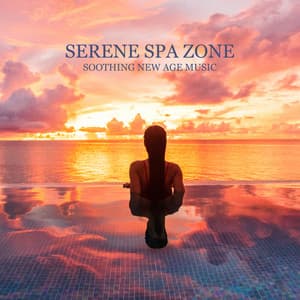 Serene Spa Zone – Soothing New Age Music to Rejuvenate Your Body & Mind, Feel Good in Sauna & Spa, Tension Release, Healing Power of Music - Zen Spa Zen Relaxation Zen Massage