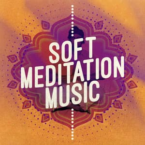 Soft Meditation Music - Easy Listening Ambient