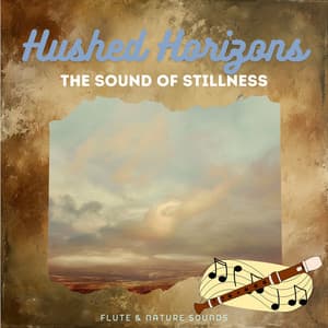 Hushed Horizons: The Sound of Stillness - Flute & Nature Sounds