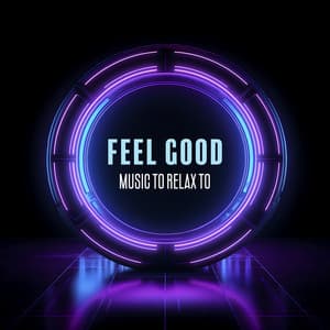 Feel Good - Music to Relax To - Dj Chilling del Mar