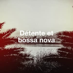 Détente Et Bossa Nova - Bossa Nova Latin Jazz Piano Collective