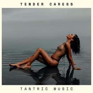 Tender Caress: Intimate Slow Jams - Tantric Music