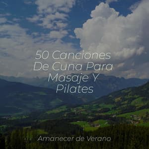 50 Canciones De Cuna Para Masaje Y Pilates - Música Relajante para Bebés