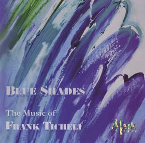 Blue Shades: The Music of Frank Ticheli, Vol. 1 - Frank Ticheli