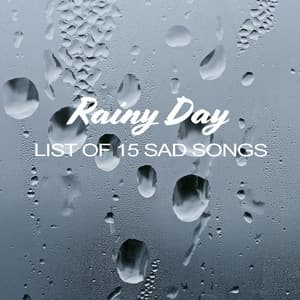 Rainy Day – List of 15 Sad Songs - Rain Music!