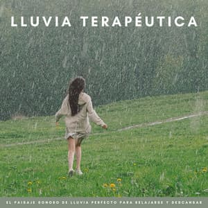 Lluvia Terapéutica: El Paisaje Sonoro De Lluvia Perfecto Para Relajarse Y Descansar - Lluvia Olivia
