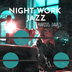 Night Work Jazz: Relaxing Background Music for Concentration - Marcus Daves