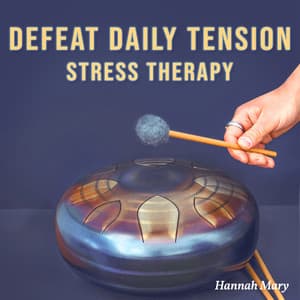 Defeat Daily Tension: Stress Therapy - Hannah Mary