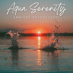 Aqua Serenity: Ambient Waterscapes - Ocean Waves for Deep Sleep
