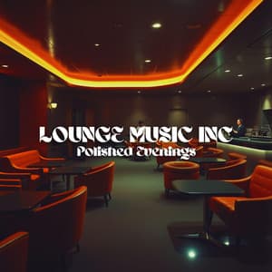 Polished Evenings - Lounge Music Inc