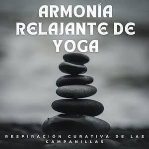 Armonía Relajante De Yoga: Respiración Curativa De Las Campanillas - Llamada de la naturaleza