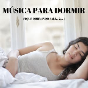 Música Para Dormir: Fique Dormindo Em 3 ... 2 ... 1 - Calma