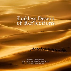 Endless Desert of Reflections: Music Journey to the Eastern World of Meditation - Free Your Mind Club