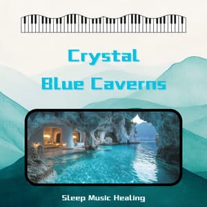 Crystal Blue Caverns - Sleep Music Healing