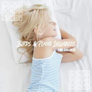 Birds & Piano Lullabies for Children - Deep Sleep, Relaxation Time, Nap Power, Sleep Aid - Sleepy Baby Princess Music Academy
