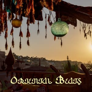 Oriental Beats: Arabic Chillout Electro Tunes, Experimental Middle East Music, Ethno House - Deep House Lounge