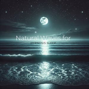 Natural Waves for Hypnosis Sleep - Soothing Sounds