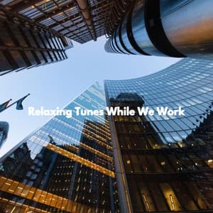 Relaxing Tunes While We Work - Smooth Jazz Relax