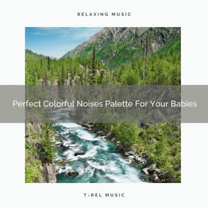 Perfect Colorful Noises Palette For Your Babies - Pure Deep Sleep White Noise