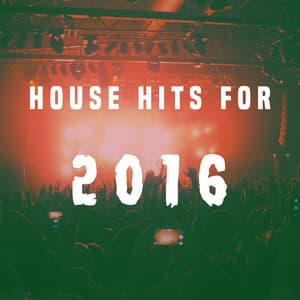 House Hits for 2016 - Dance Hits 2014