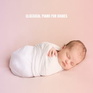 Classical Piano For Babies - Lullaby Babies