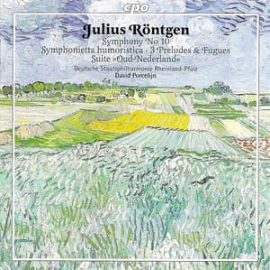 Rontgen, J.: Symphony No. 10 / Symphonietta Humoristica / Old Netherlands Suite - Julius Röntgen
