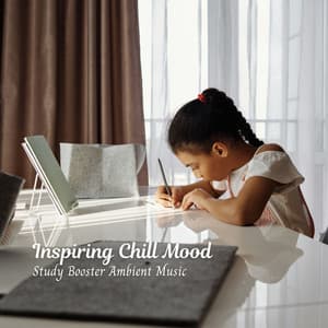 Inspiring Chill Mood: Study Booster Ambient Music - Relaxing ASAP
