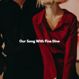 Our Song With Fine Dine - Jazz Alegre para Cafeterías