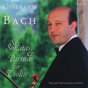 Valery Oistrakh - J. S. Bach: Six Sonatas & Partitas for Violin - Johann Sebastian Bach