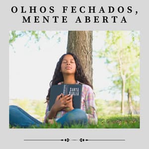 Olhos Fechados, Mente Aberta - Música Calmante