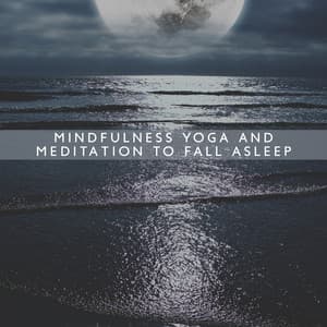 Mindfulness Yoga and Meditation to Fall Asleep: Relax Sleep Meditation, Calm Breathing Exercises - Relax Yoga Music Meditation
