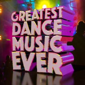Greatest Dance Music Ever - Dance Music