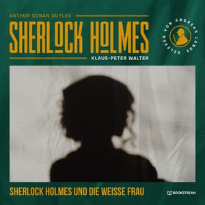 Sherlock Holmes und die weiße Frau - Arthur Conan Doyle