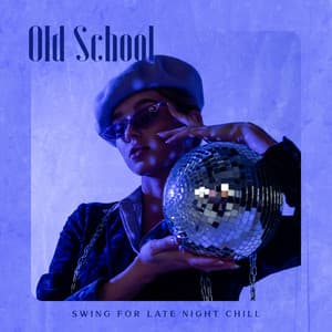 Old School Swing for Late Night Chill - Late Night Music Paradise