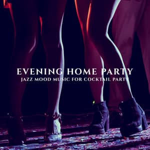 Evening Home Party : Jazz Mood Music for Cocktail Party - Little Jazz Project