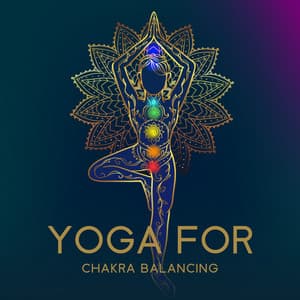 Yoga for Chakra Balancing: Calm Music for Breathing and Stretching Exercises, Cleansing of Negative Energy, Meditation for Inner Harmony - Hatha Yoga Music Zone