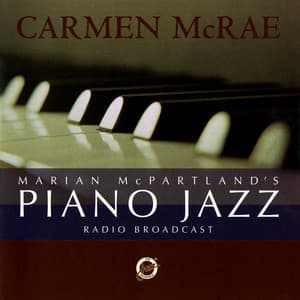 Marian McPartland's Piano Jazz Radio Broadcast With Carmen McRae - Carmen McRae