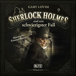 Neues von Sherlock Holmes - Die Hörbücher - Folge 9: Sherlock Holmes und sein schwierigster Fall - Arthur Conan Doyle