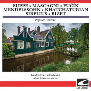 Popular Concert - Suppé - Mascagni - Fučík - Mendelssohn - Khachaturian - Sibelius - Bizet - London Festival Orchestra