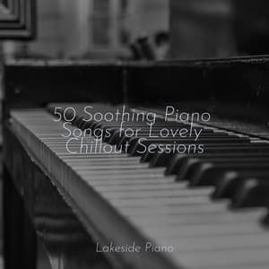 50 Soothing Piano Songs for Lovely Chillout Sessions - SD