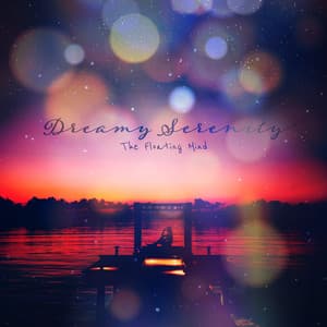 Dreamy Serenity - The Floating Mind