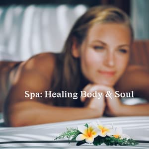 Spa: Healing Body & Soul - Spa Music Paradise
