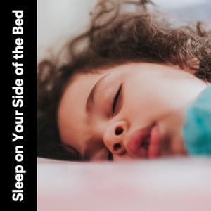Sleep on Your Side of the Bed - Calm Music For Sleeping